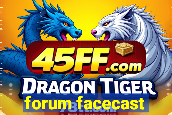 forum facecast